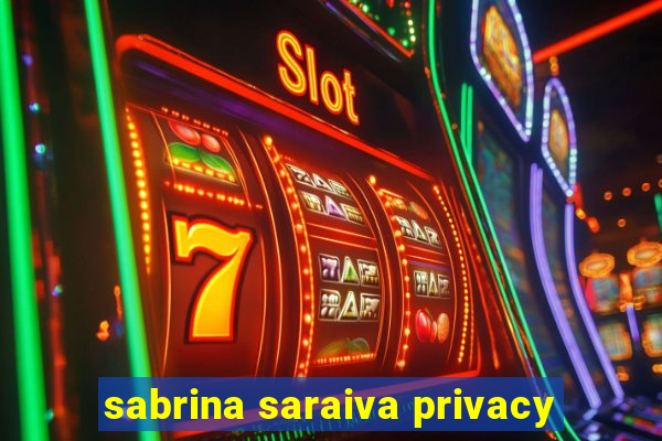 sabrina saraiva privacy